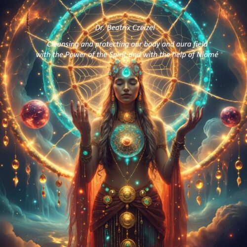 Cleansing and protecting our body and aura field with the Power of the Spirit and with the help of Niomé (English version)
